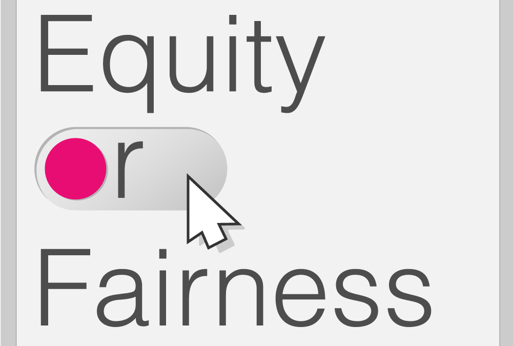 Equity or Fairness?